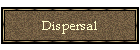 Dispersal