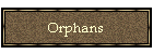 Orphans